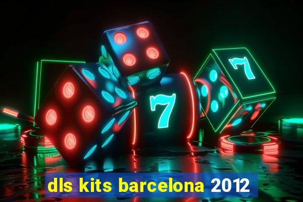 dls kits barcelona 2012